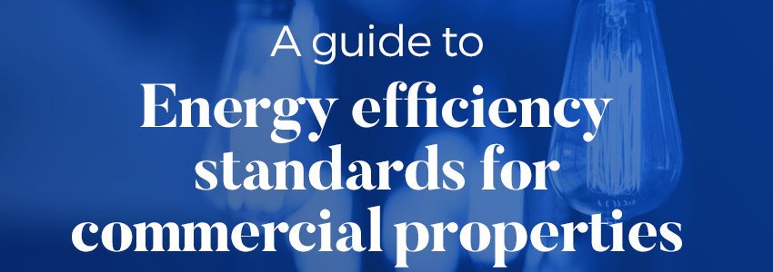 A guide to energy efficiency standards for commercial properties