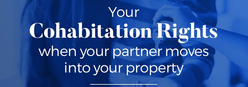 Your cohabitation rights when your partner moves into your property