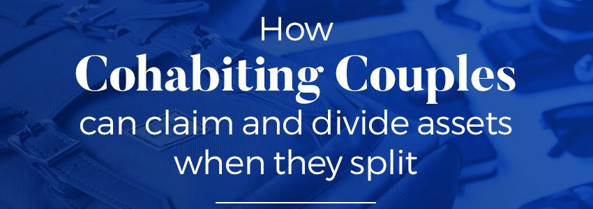 How to claim and divide assets when cohabiting couples separate